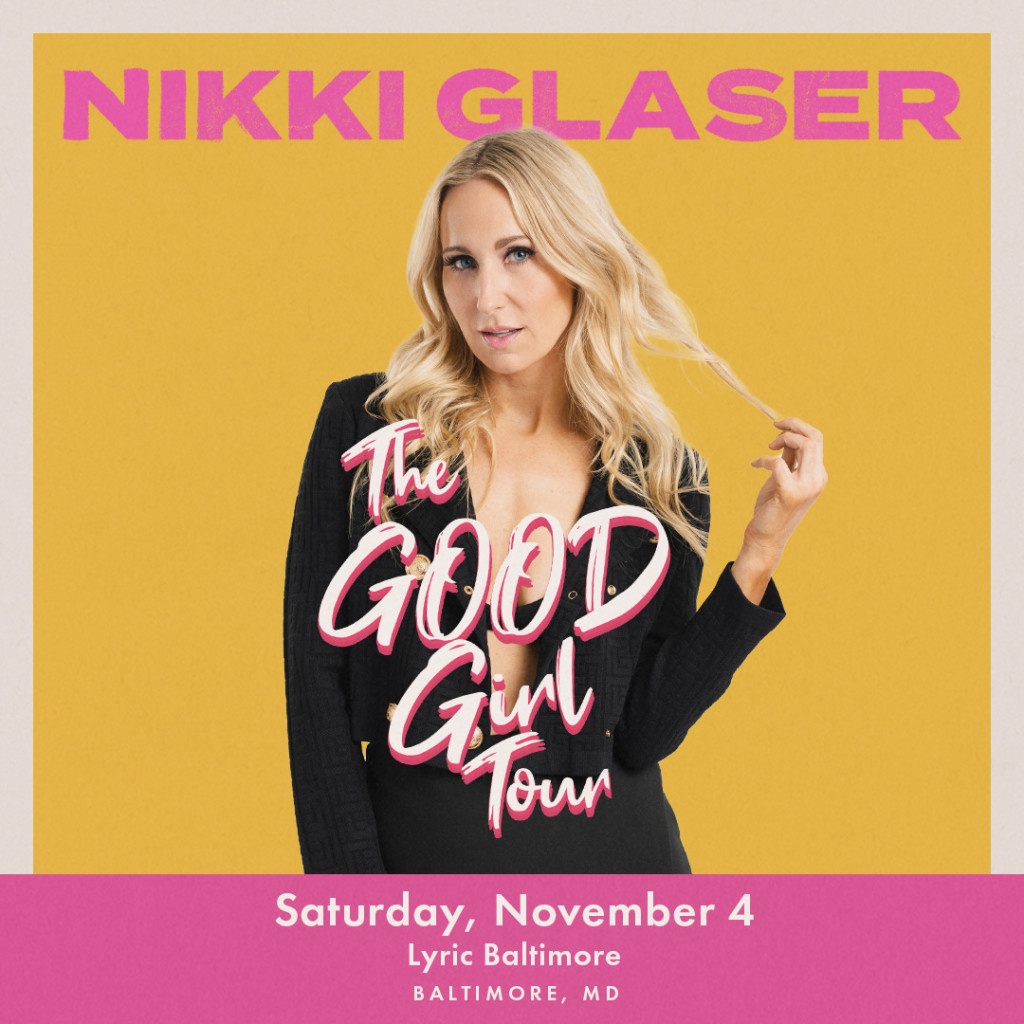 Nikki Glaser The Good Girl Tour Visit Baltimore