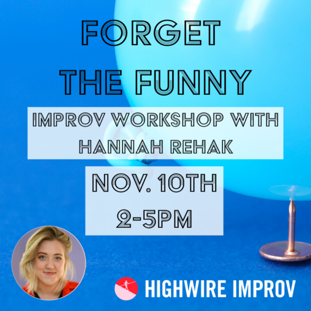 Forget the Funny: Improv Workshop with Hannah Rehak flyer