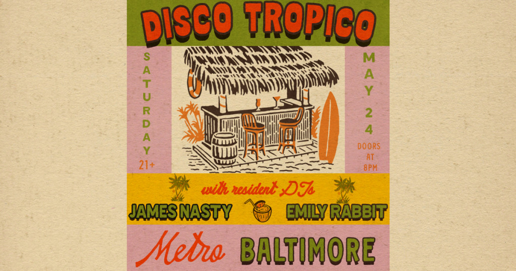 DISCO TROPICO w/ DJs James Nasty + Emily Rabbit at Metro Baltimore