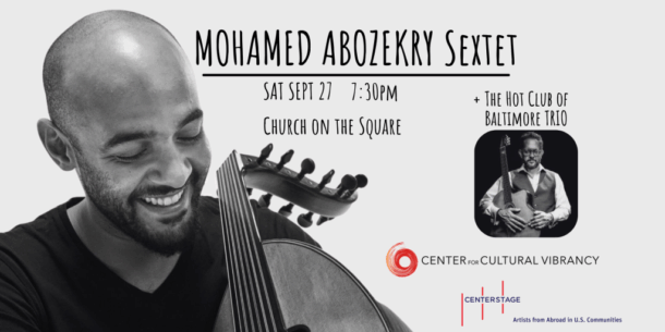 Mohamed Abozekry Sextet (oud master) + The Hot Club of Baltimore Trio