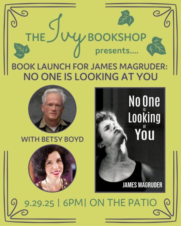 James Magruder Book Launch: NO ONE IS LOOKING AT YOU with Betsy Boyd