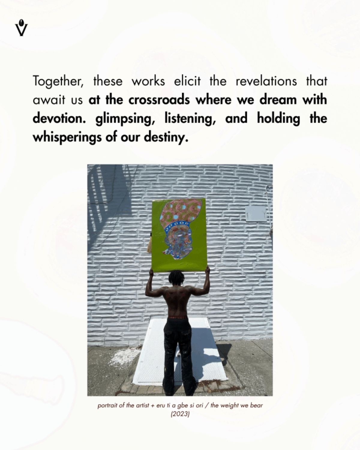 Devotion, Dreams, and Destiny: solo exhibition by Nigerianborn Transdisciplinary Artist, VILLAGER