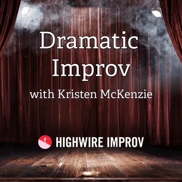 Dramatic Improv: Advanced Class with Kristen McKenzie