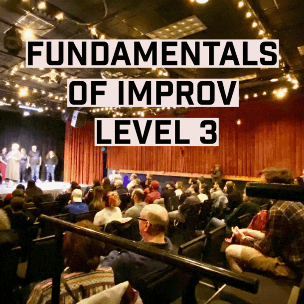 Fundamentals of Improv Level 3: Multi-Week Class
