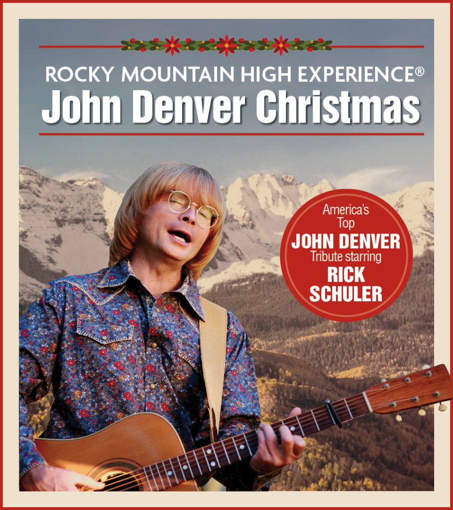 ROCKY MOUNTAIN HIGH EXPERIENCE® A John Denver Christmas Starring Rick Schuler America's Top John Denver Tribute Show